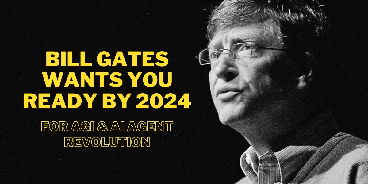 Bill Gates Wants You Ready By 2024 For AGI and AI Agent Revolution Ai